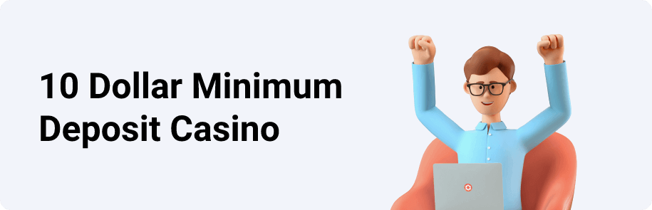 10 Dollar Minimum Deposit Casino
