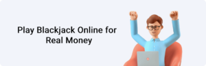 Play Blackjack Online for Real Money